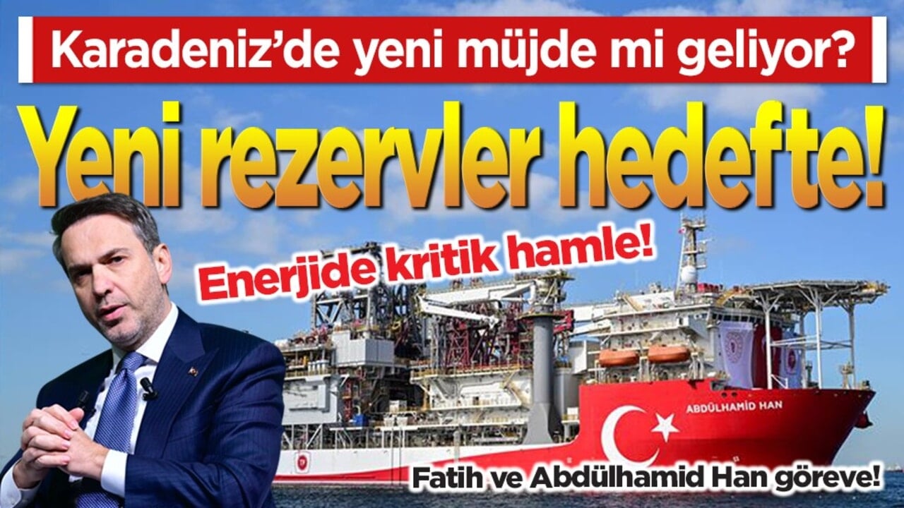 Karadeniz’de yeni müjde mi geliyor? İki dev sondaj başlıyor!