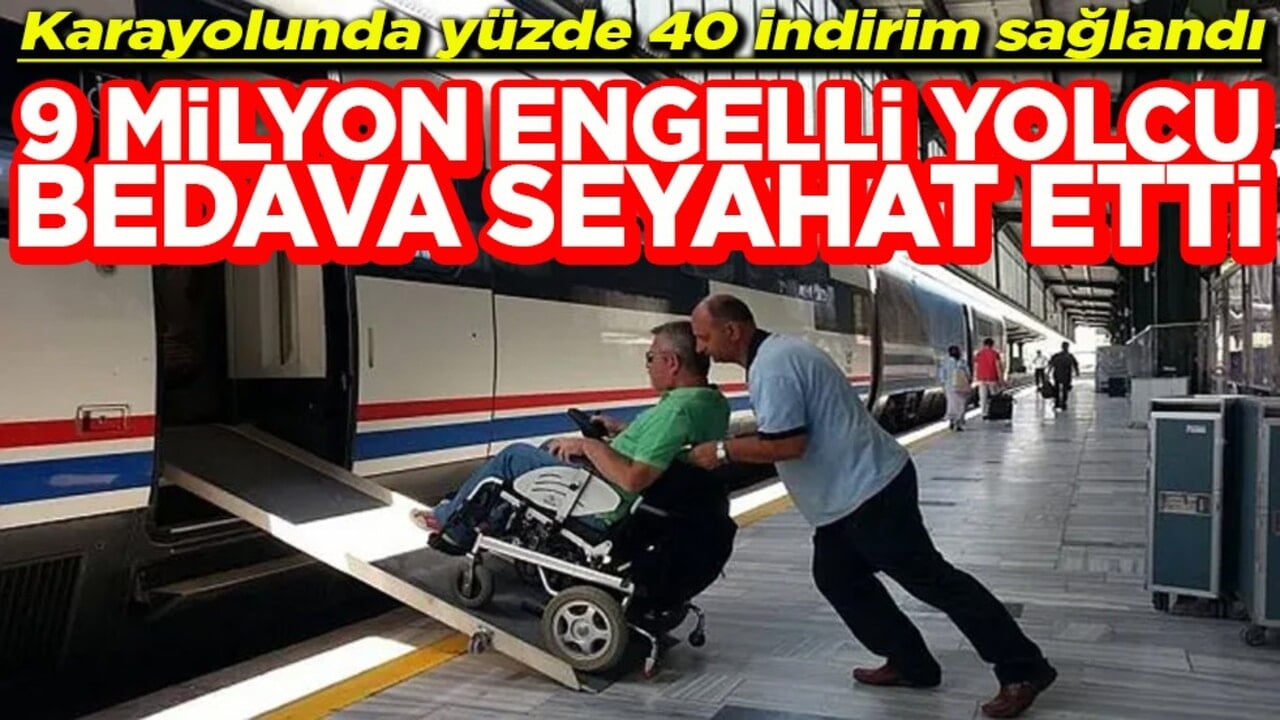 Karayolunda yüzde 40 indirim sağlandı 9 milyon engelli yolcu bedava seyahat etti