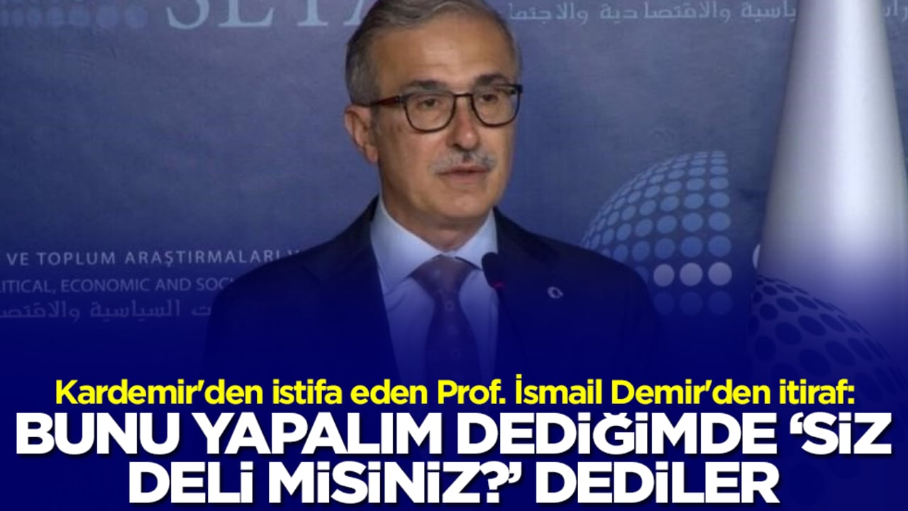 Kardemir'den istifa eden Prof. İsmail Demir'den itiraf: Bunu yapalım dediğimde siz deli misiniz dediler