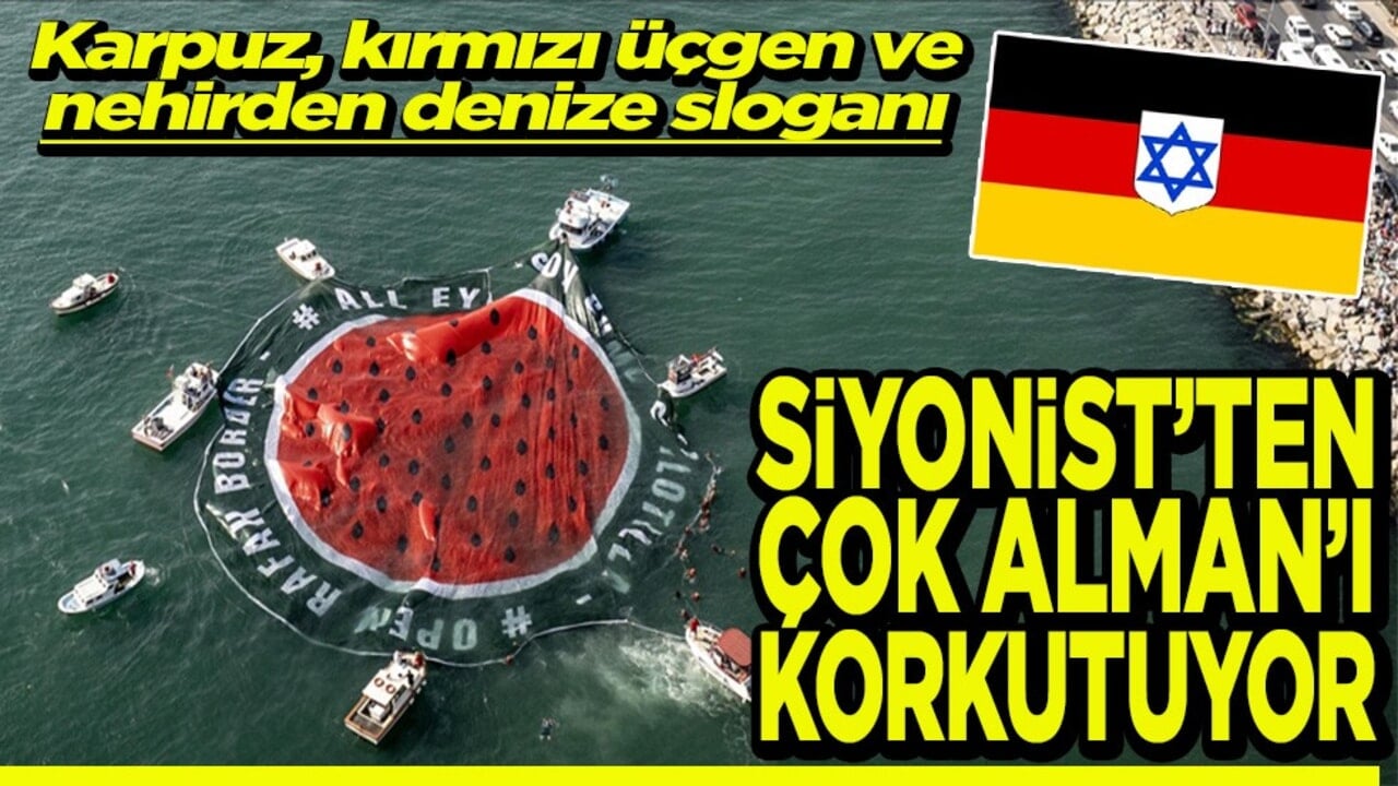 Karpuz, kırmızı üçgen ve nehirden denize sloganı Siyonist'ten çok Alman’ı korkutuyor
