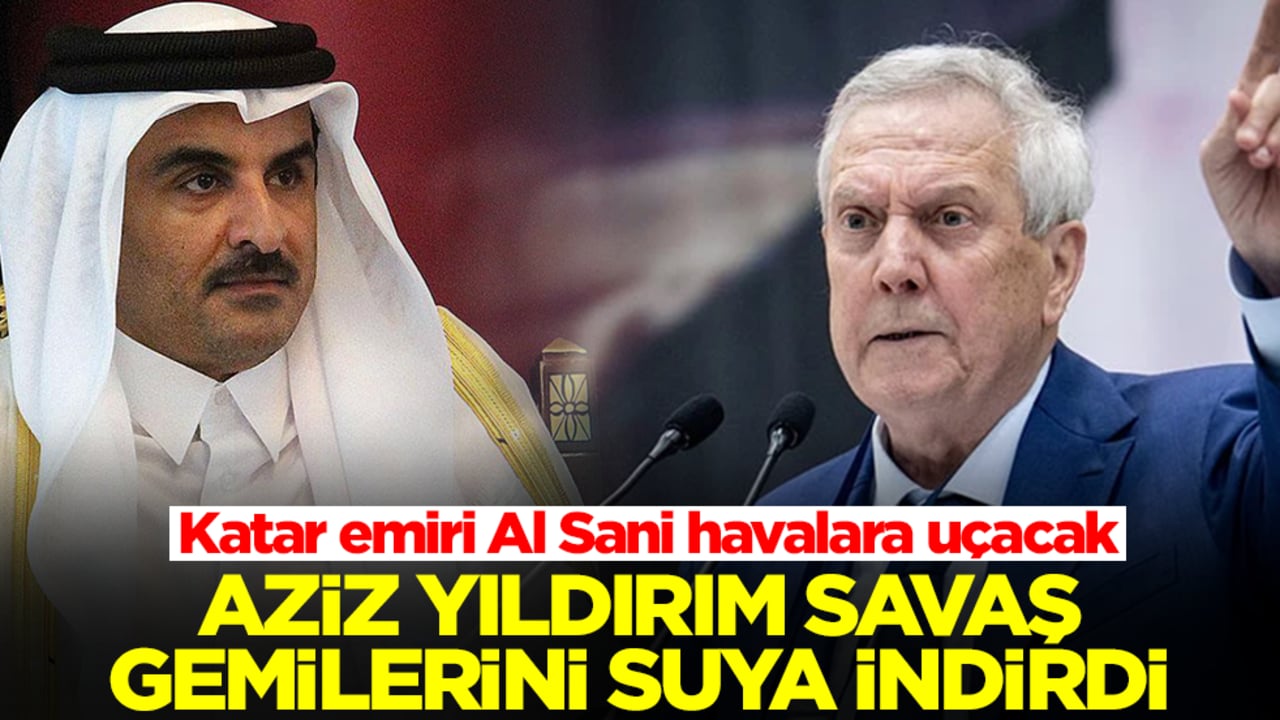 Katar emiri Al Sani havalara uçacak: Aziz Yıldırım savaş gemilerini suya indirdi