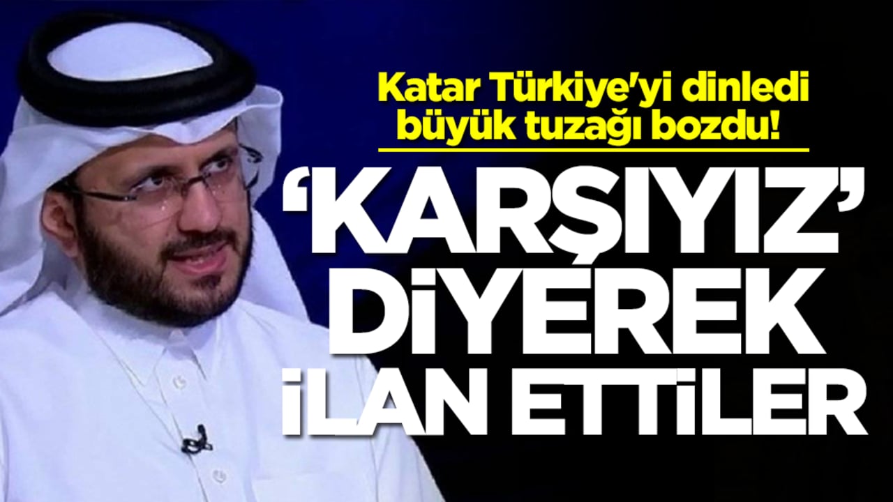 Katar Türkiye'yi dinledi, büyük tuzağı bozdu! 'Karşıyız' diyerek ilan ettiler
