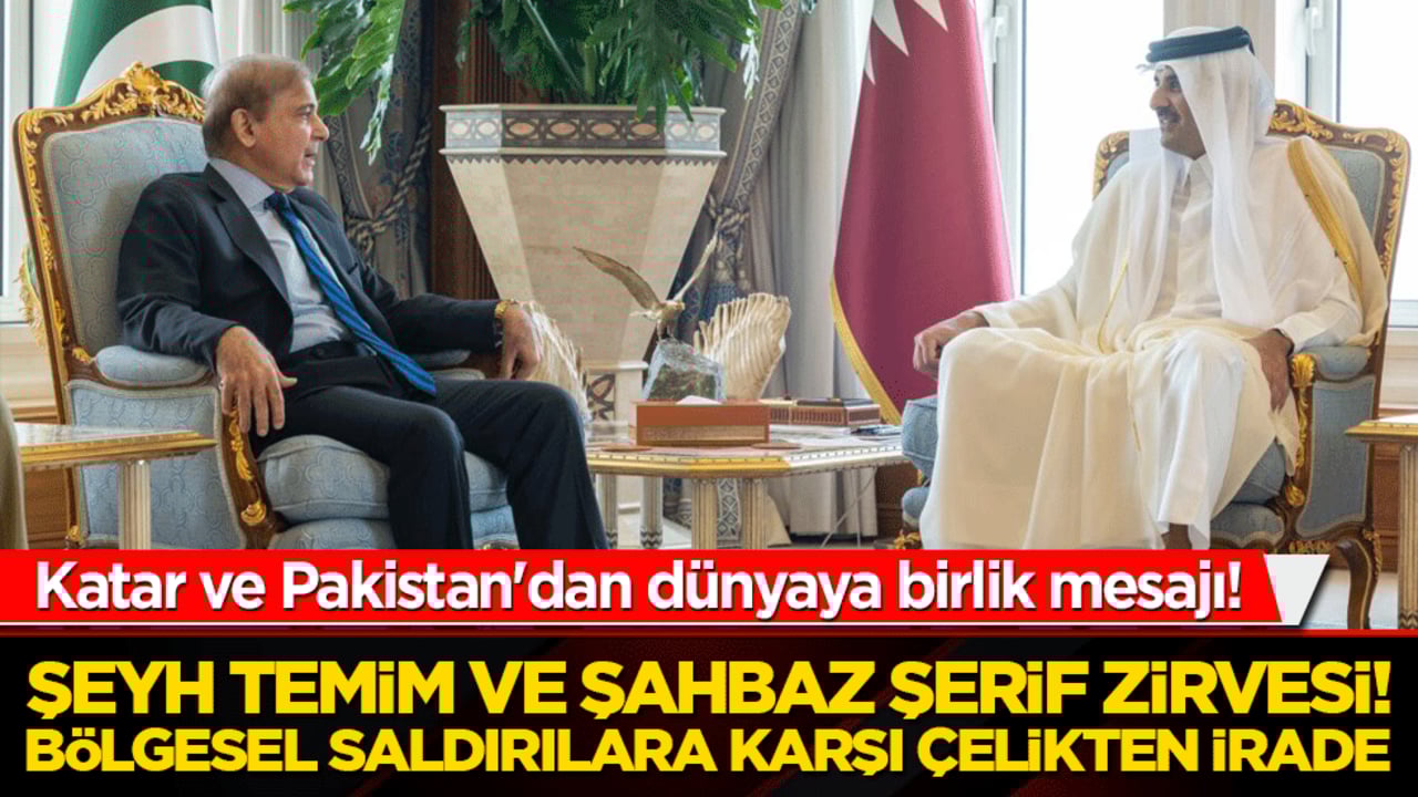 Katar ve Pakistan'dan dünyaya birlik mesajı! Şeyh Temim ve Şahbaz Şerif zirvesi! Bölgesel saldırılara karşı çelikten irade