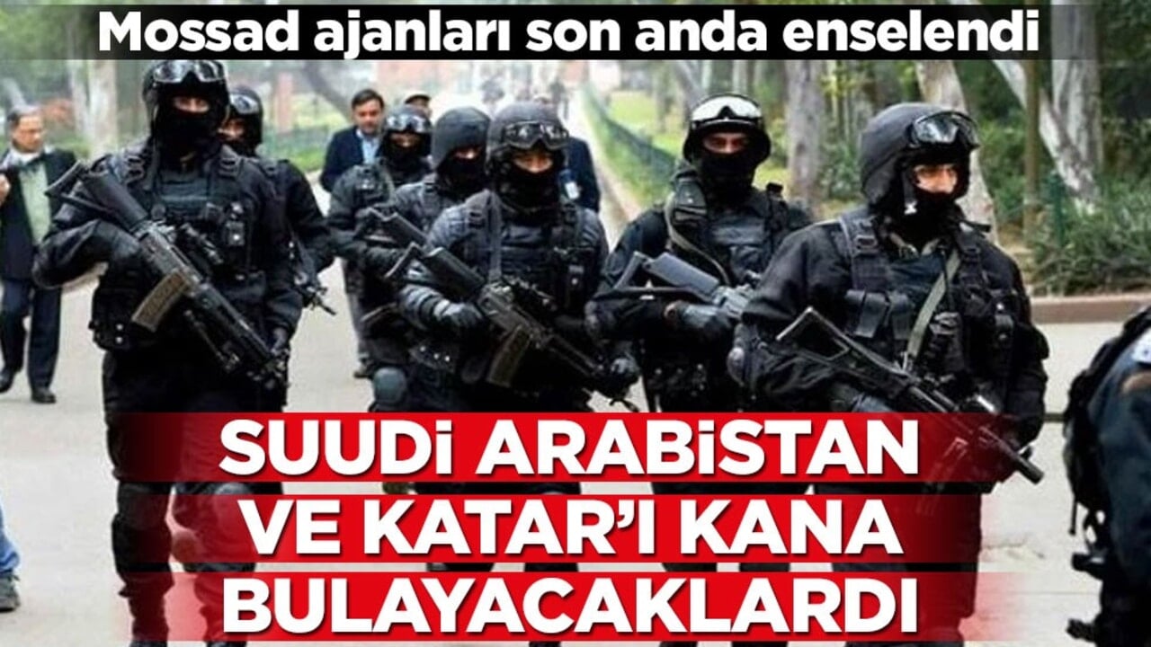 Katar ve Suudi Arabistan’da bombalı saldırı girişimi! Mossad ajanları son anda yakalandı