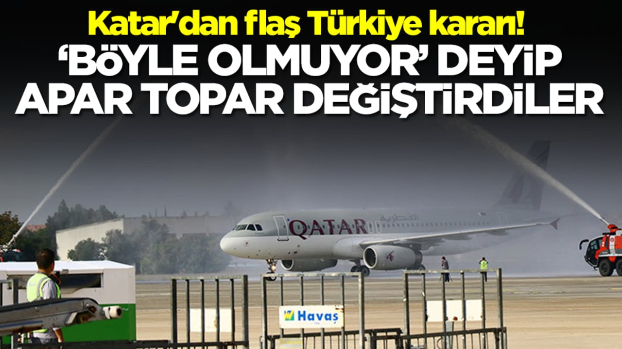 Katar'dan flaş Türkiye kararı! 'Böyle olmuyor' deyip apar topar değiştirdiler