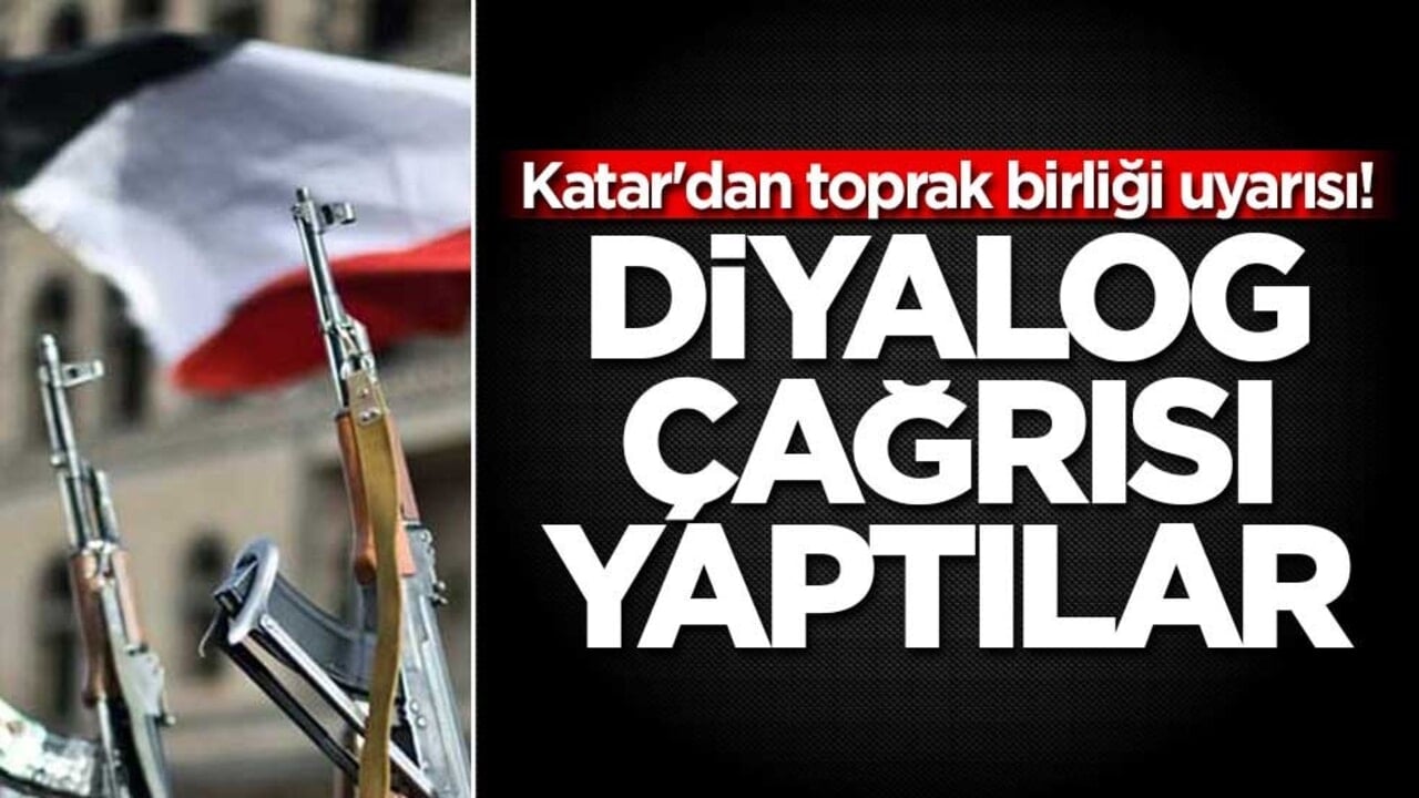 Katar'dan toprak birliği uyarısı! Diyalog çağrısı yaptılar