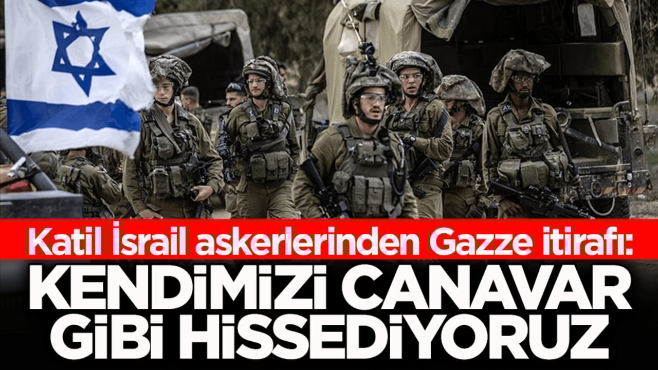 Katil İsrail askerlerinden Gazze itirafı: Kendimizi canavar gibi hissediyoruz