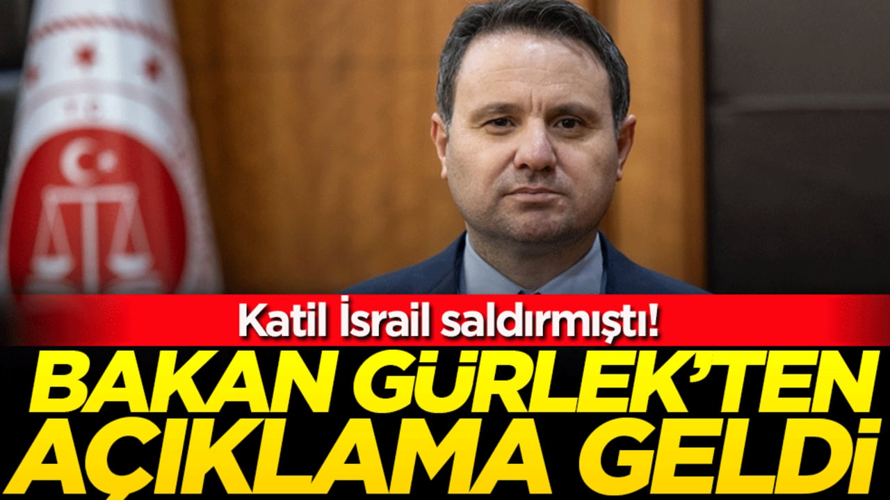 Katil İsrail saldırmıştı! Bakan Gürlek'ten açıklama geldi!
