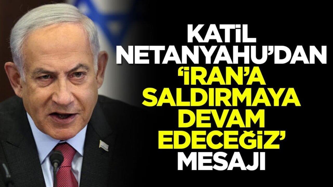 Katil Netanyahu’dan ‘İran’a saldırmaya devam edeceğiz’ mesajı