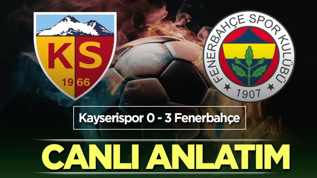 Kayserispor - Fenerbahçe | CANLI ANLATIM