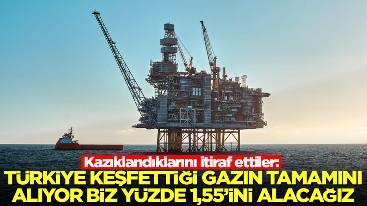 Kazıklandıklarını itiraf ettiler: Türkiye keşfettiği doğalgazın tamamını alıyor, biz yüzde 1,55'ini alacağız