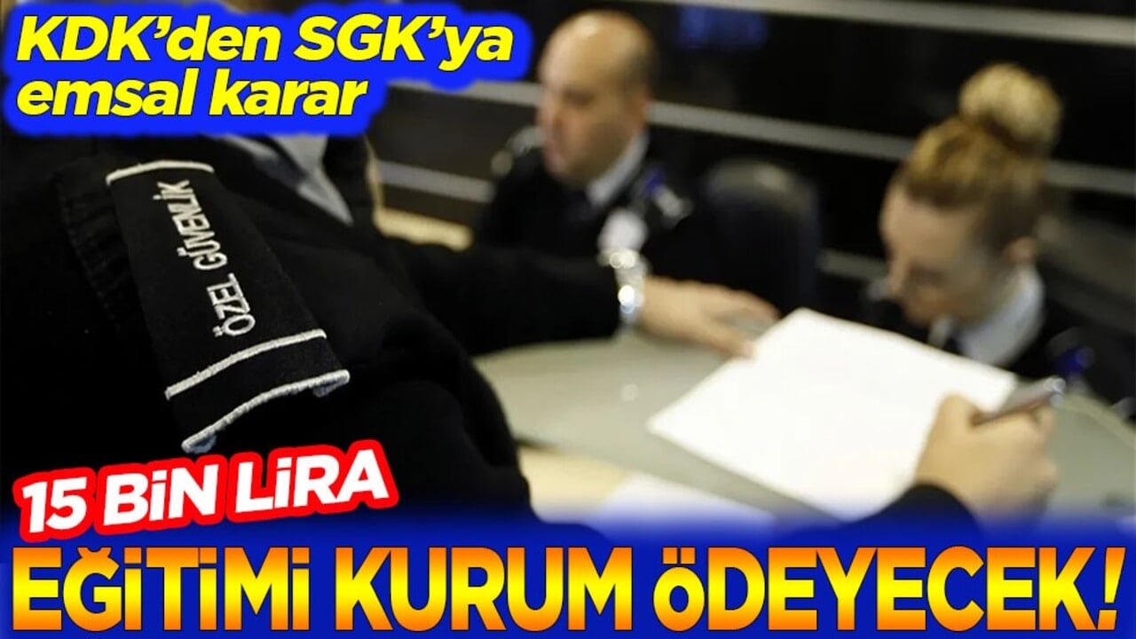 KDK’den SGK’ya emsal karar. 15 Bin liralık eğitimi kurum ödeyecek