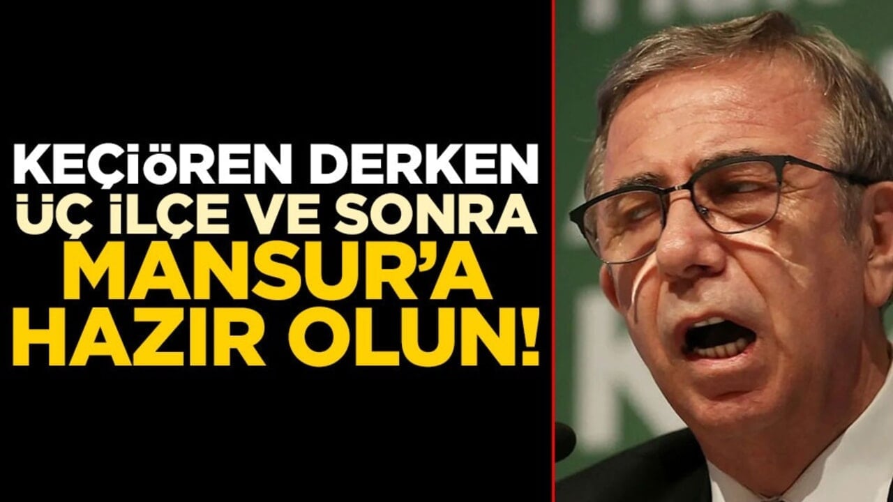 Keçiören derken, üç ilçe ve sonra Mansur’a hazır olun!