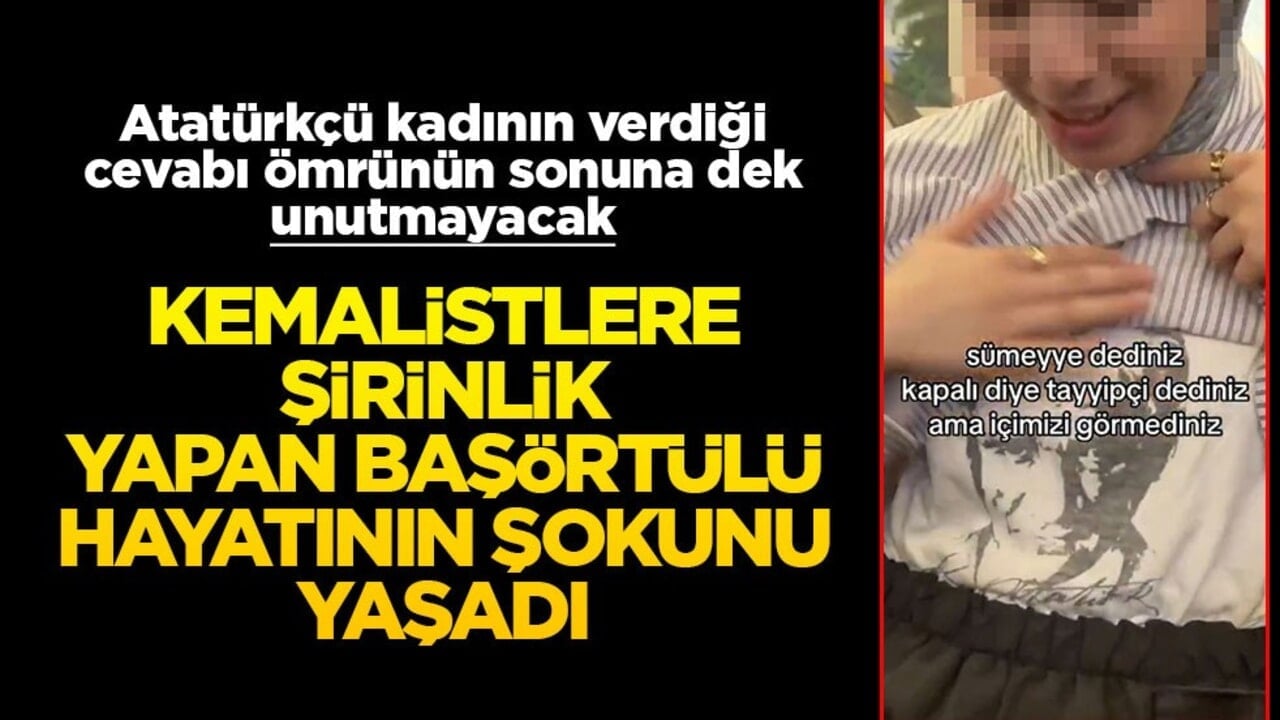 Kemalistlere yaranmaya çalışan başörtülü şoka girdi! "Başını açmazsan aramıza giremezsin"