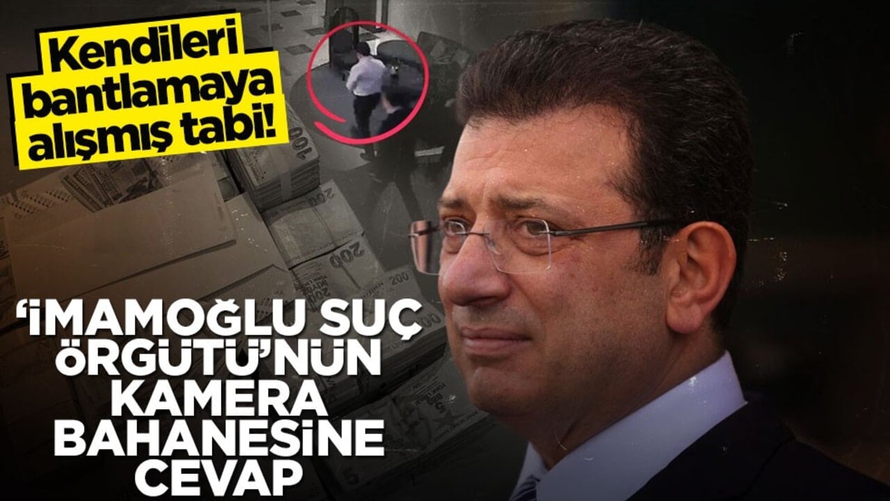 Kendileri bantlamaya alışmış tabi! ‘İmamoğlu Suç Örgütü’nün kamera bahanesine cevap