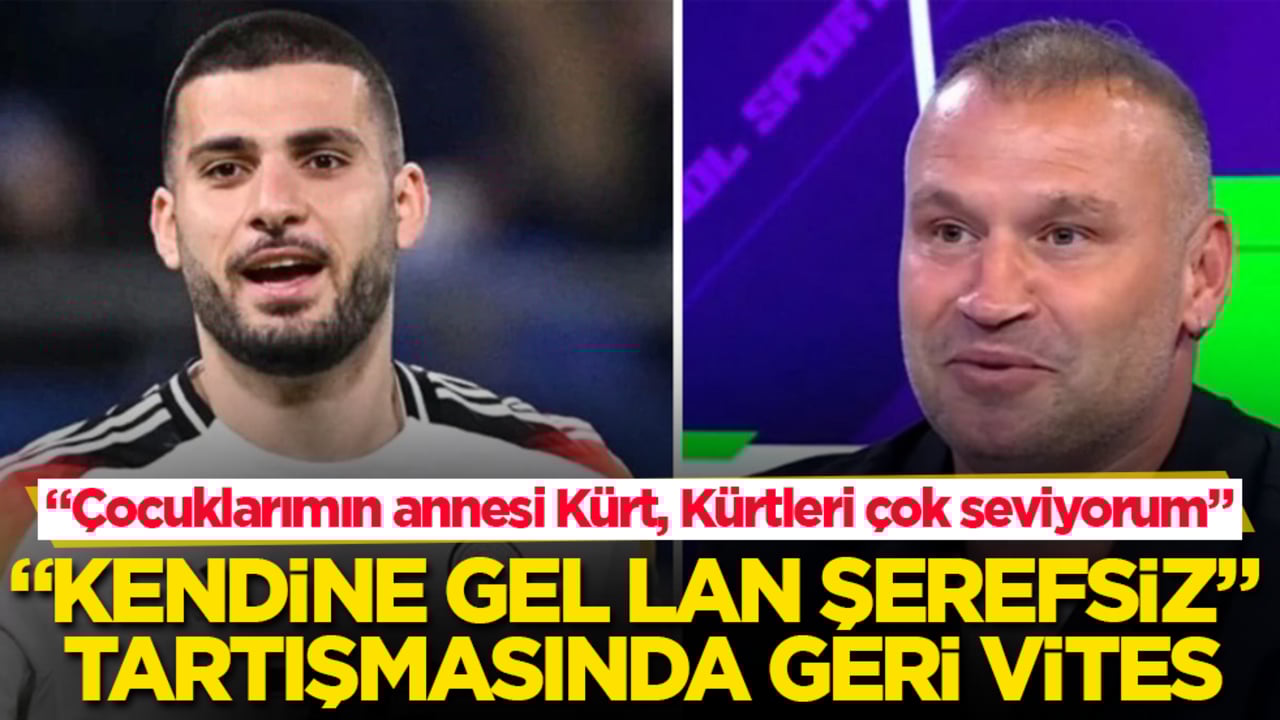 "Kendine gel lan şerefsiz" tartışmasında geri vites: Çocuklarımın annesi Kürt, Kürtleri çok seviyorum