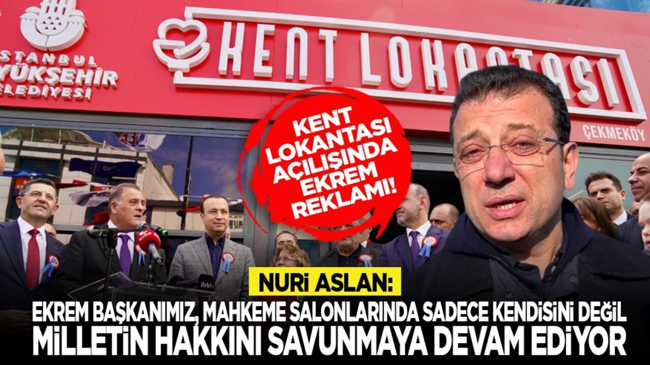 Kent Lokantası açılışında Ekrem reklamı! Nuri Aslan: "Ekrem başkanımız, mahkeme salonlarında sadece kendisini değil, milletin hakkını savunmaya devam ediyor"