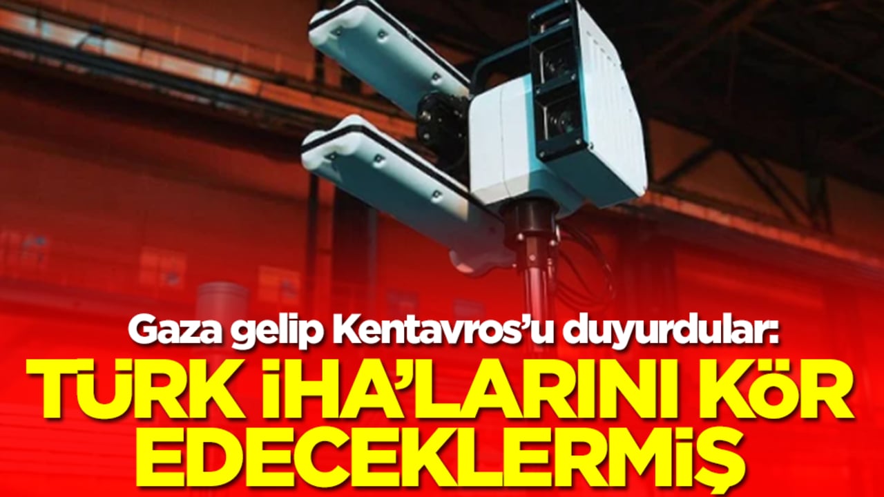 Kentavros'u duyurdular: Türk İHA'larını kör edeceklermiş