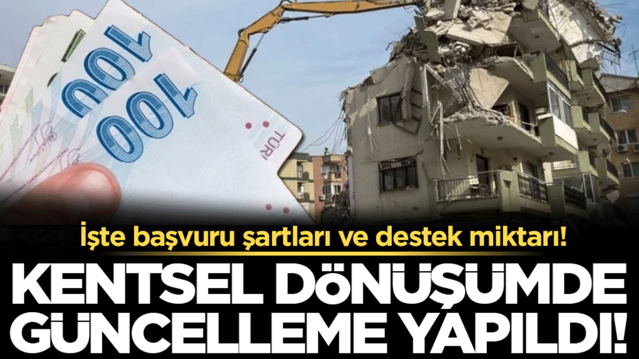Kentsel dönüşümde rakamlar değişti: İşte başvuru şartları ve destek miktarı!