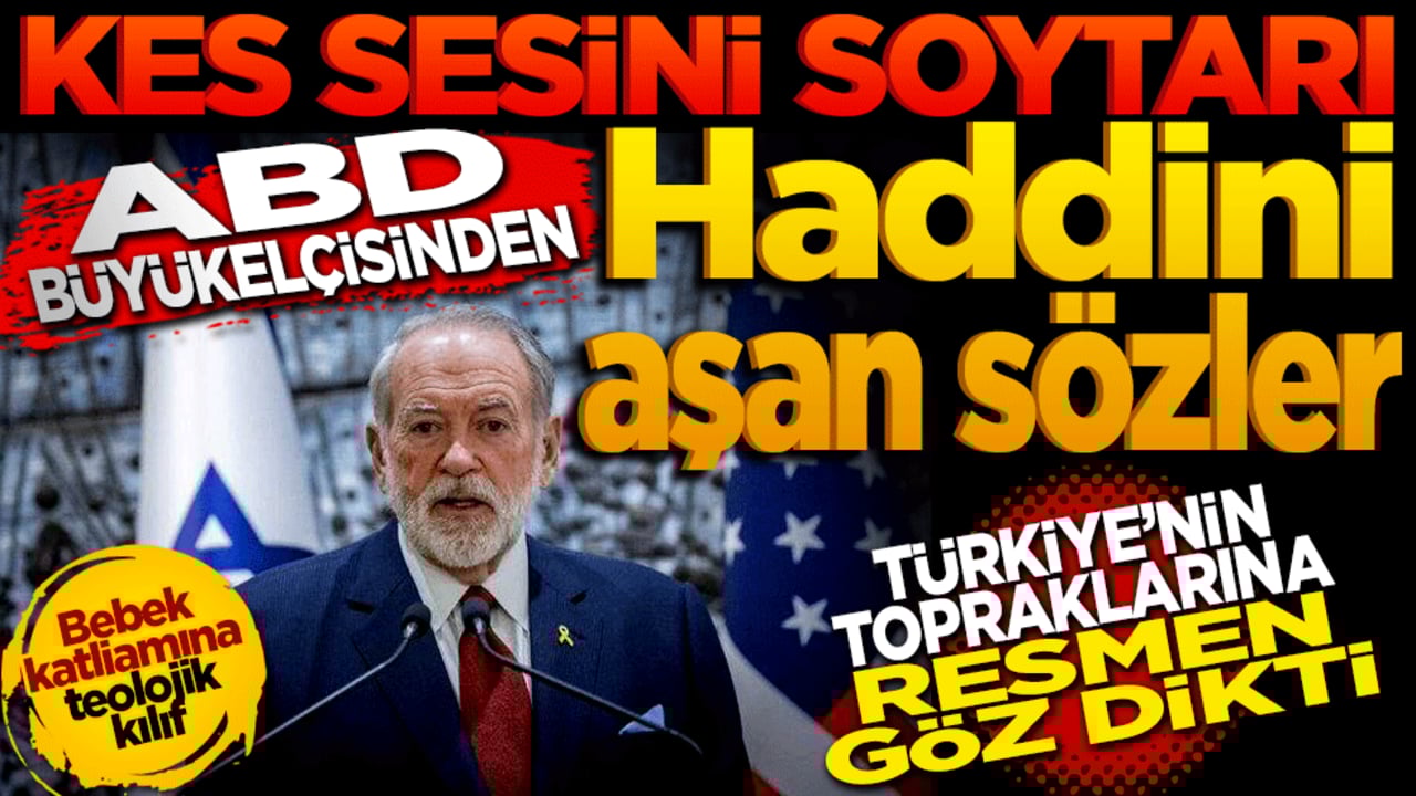 Kes sesini soytarı! ABD büyükelçisinden topraklarımıza göz diken alçak sözler!