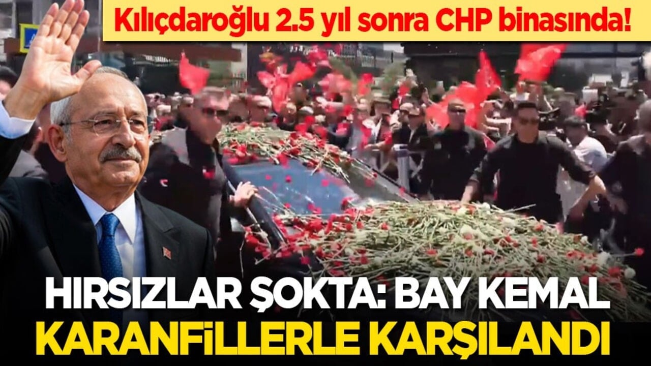 Kılıçdaroğlu 2.5 yıl sonra CHP binasında! Hırsızlar şokta: Bay Kemal karanfillerle karşılandı