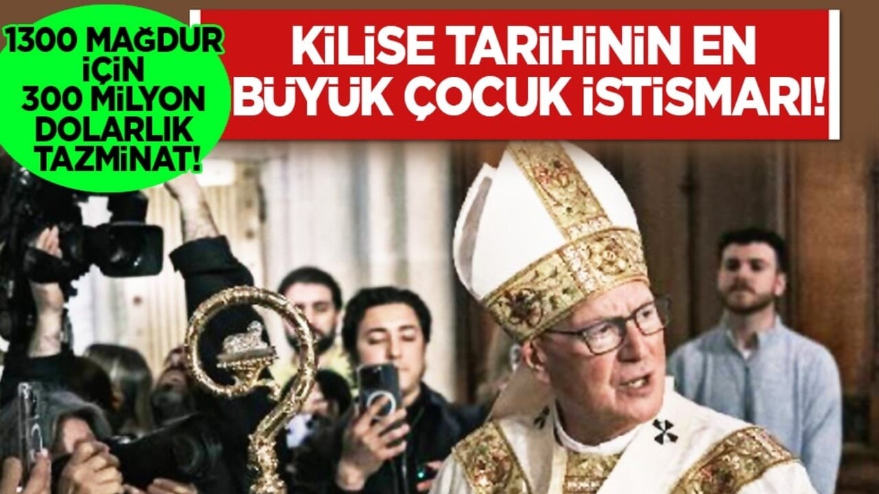 Kilise tarihinin en büyük Çocuk istismarı dosyalarından biri arabuluculukta! 1300 mağdur a 300 milyon dolarlık tazminat!