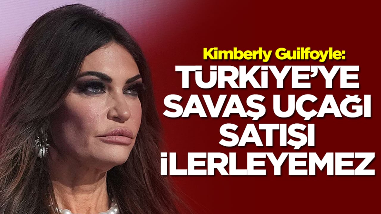  Kimberly Guilfoyle: Türkiye'ye savaş uçağı satışı ilerleyemez