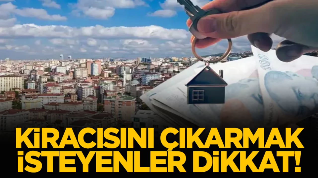 Kiracısını çıkarmak isteyenler dikkat!
