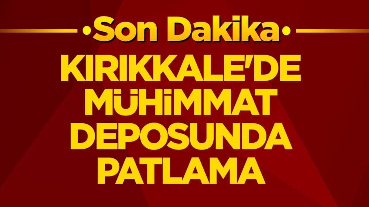 Kırıkkale'de mühimmat deposunda patlama