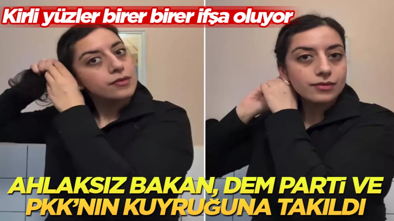 Kirli yüzler birer birer ifşa oluyor! Ahlaksız bakan, DEM Parti/PKK’nın kuyruğuna takıldı