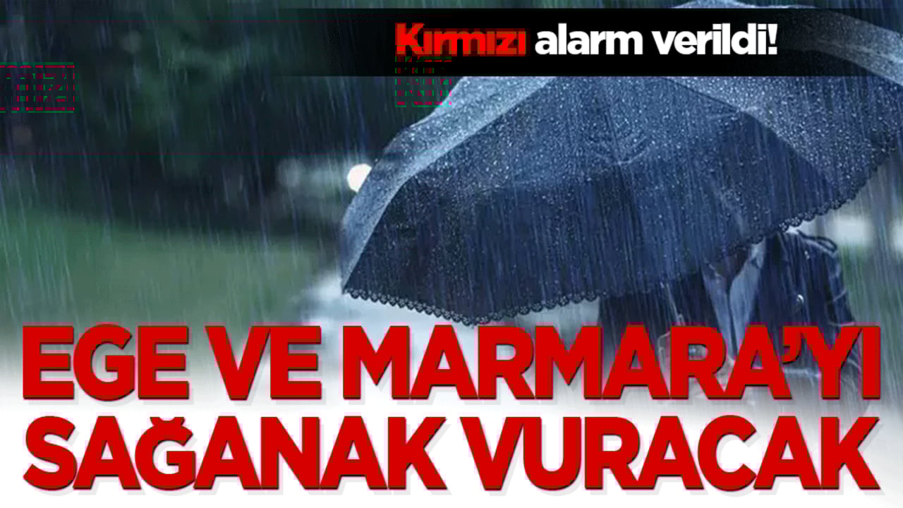 Kırmızı alarm verildi! Ege ve Marmara’yı sağanak vuracak