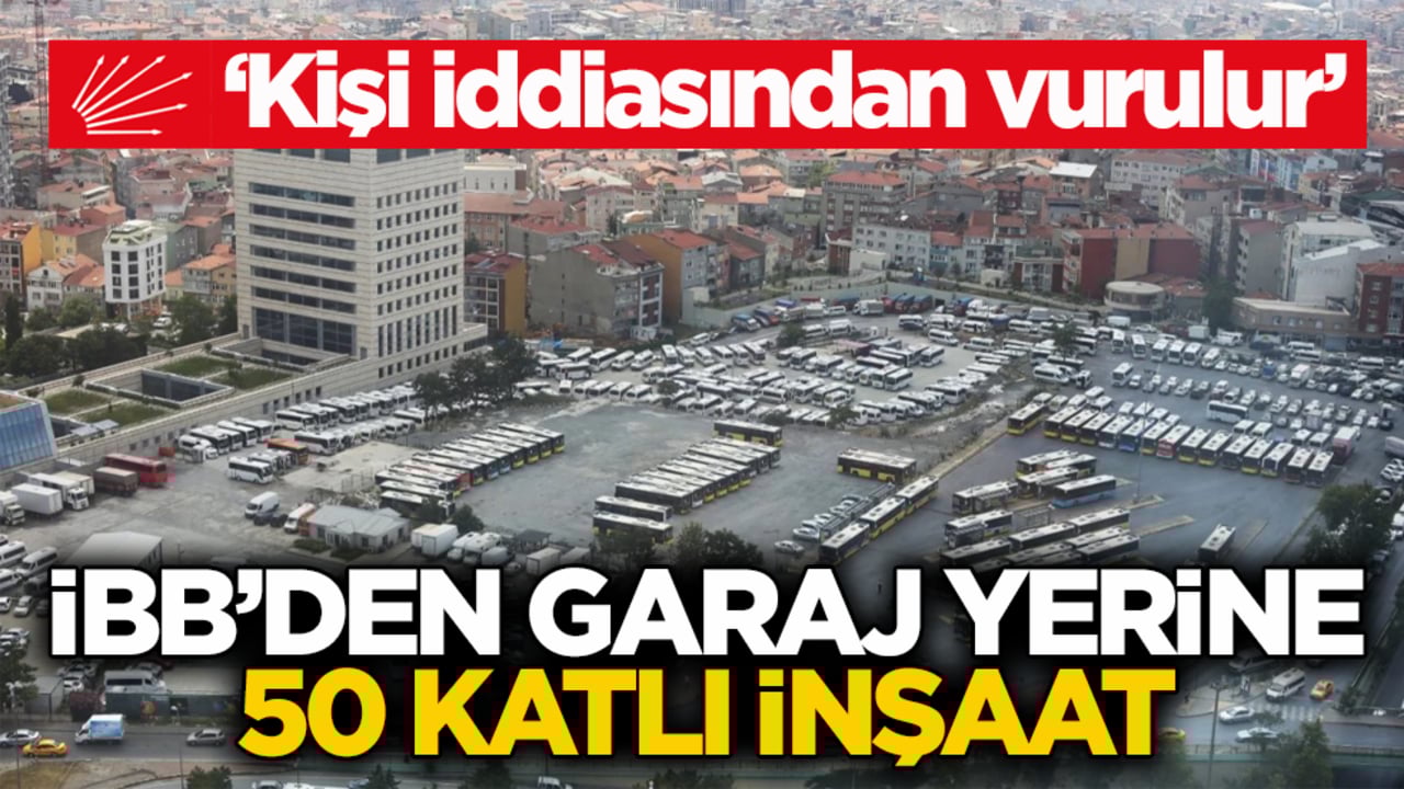 ‘Kişi iddiasından vurulur’ İBB’den garaj yerine 50 katlı inşaat