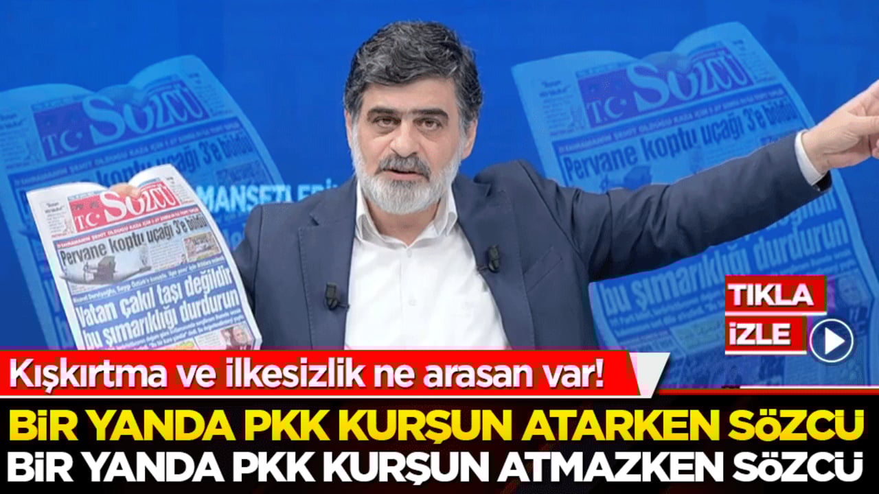 Kışkırtma ve ilkesizlik ne arasan var! Bir yanda PKK kurşun atarken Sözcü, bir yanda PKK kurşun atmazken Sözcü