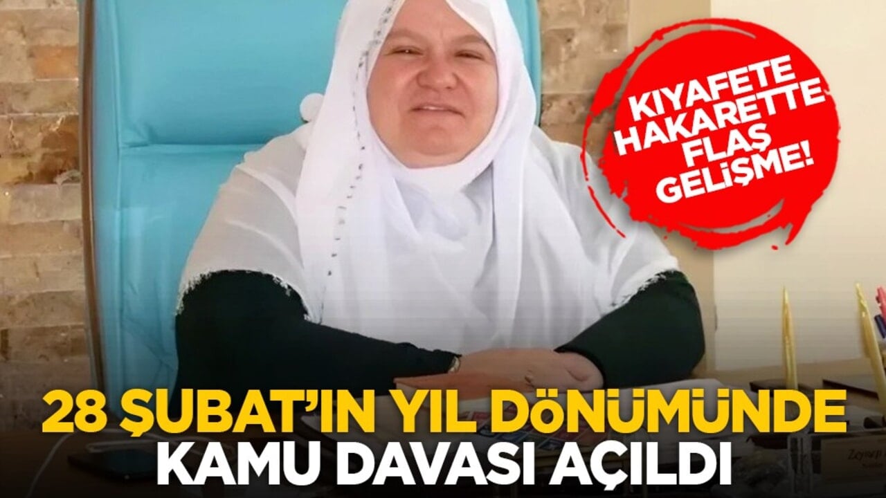 Kıyafete hakarette flaş gelişme! 28 Şubat’ın yıl dönümünde kamu davası açıldı