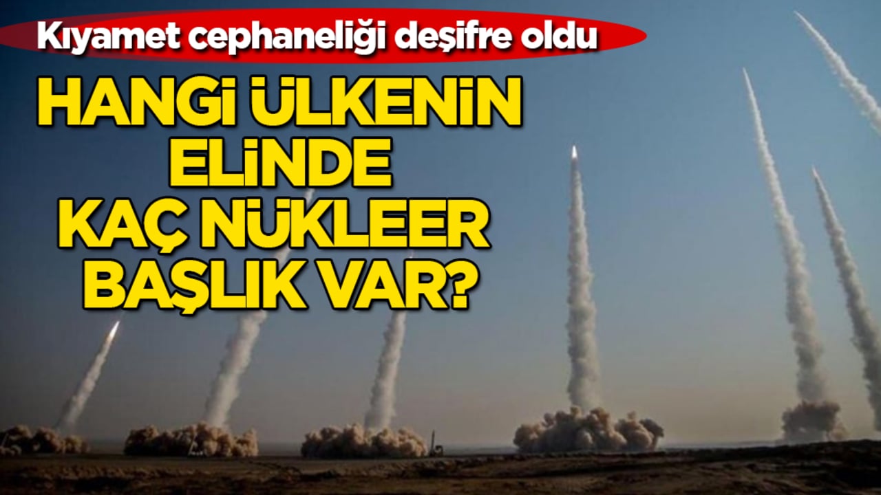 Kıyamet cephaneliği deşifre oldu! Hangi ülkenin elinde kaç tane nükleer başlık var?