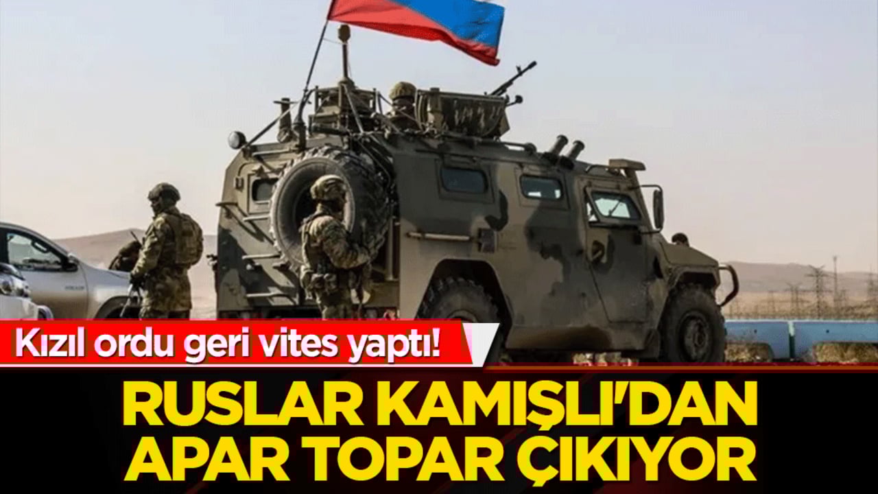 Kızıl ordu geri vites yaptı! Ruslar Kamışlı'dan apar topar çıkıyor