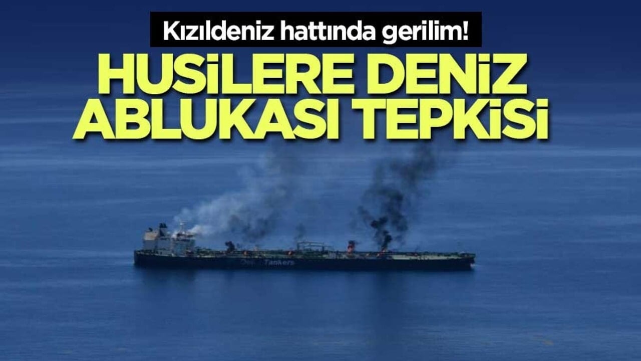 Kızıldeniz hattında gerilim! Husilere deniz ablukası tepkisi