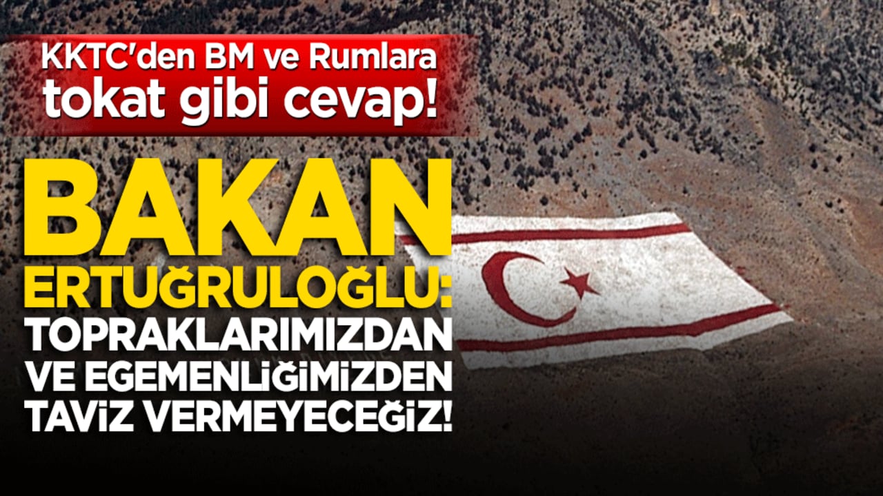KKTC'den BM ve Rumlara tokat gibi cevap! Bakan Ertuğruloğlu! Topraklarımızdan ve egemenliğimizden taviz vermeyeceğiz!