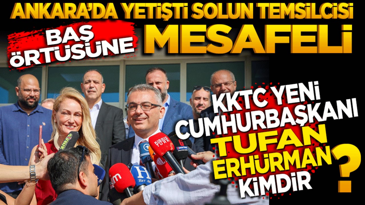 KKTC’nin Yeni Cumhurbaşkanı Tufan Erhürman: Ankara’da Yetişti, Solun Temsilcisi, Başörtüsüne Mesafeli!