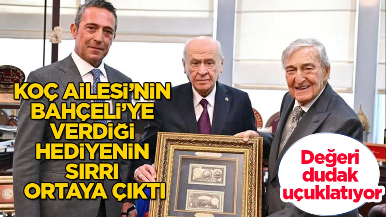 Koç Ailesi’nin Bahçeli’ye verdiği hediyenin sırrı ortaya çıktı! Değeri dudak uçuklatıyor