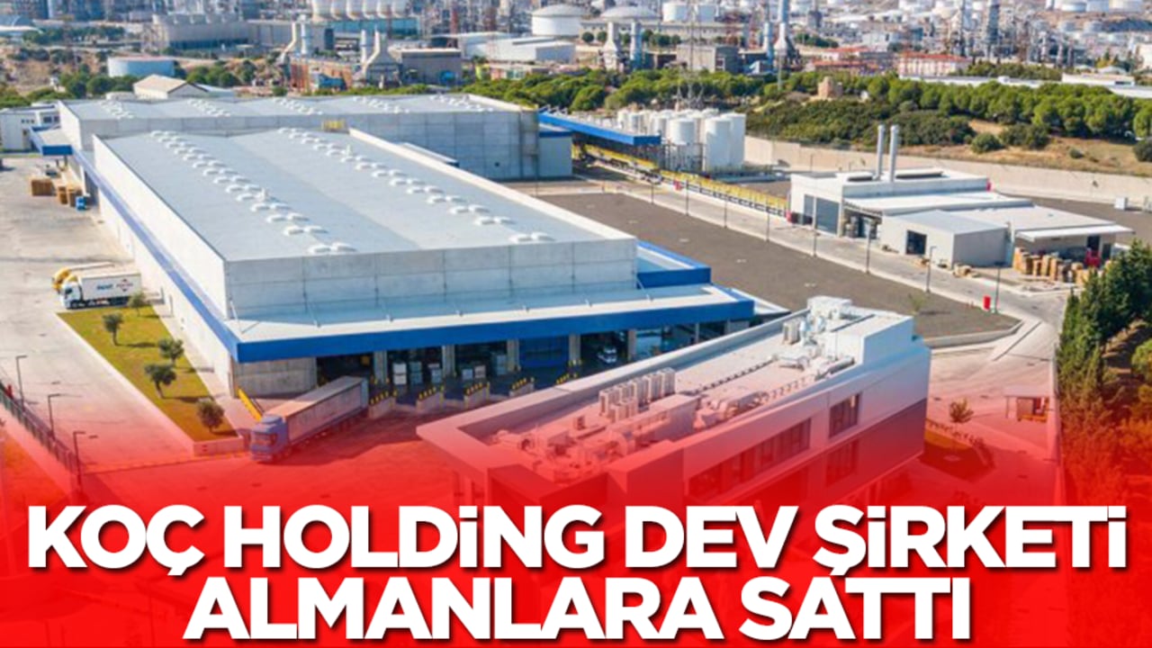 Koç Holding devasa şirketi Almanlara sattı
