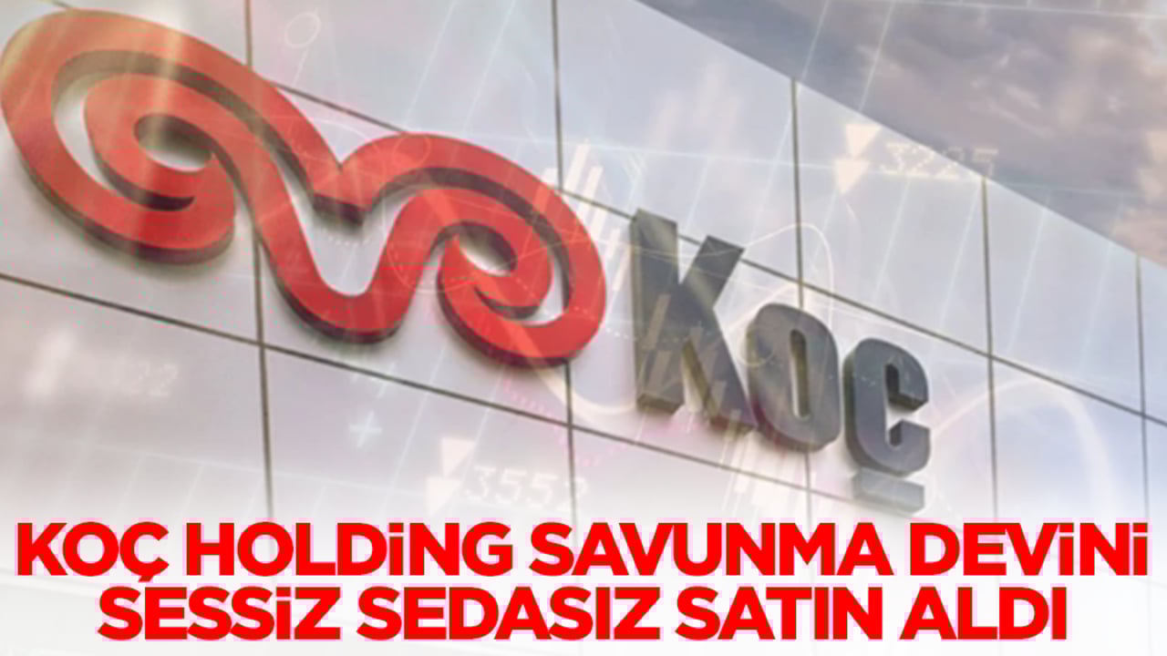 Koç Holding savunma devini sessiz sedasız satın aldı
