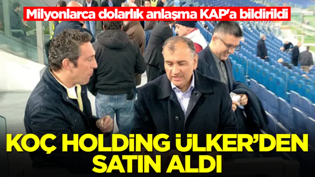 Koç Holding Ülker'den satın aldı! Milyonlarca dolarlık anlaşma KAP'a bildirildi