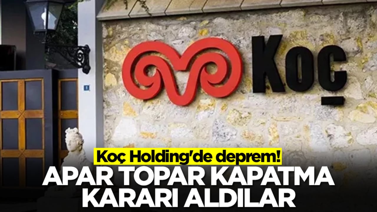 Koç Holding'de deprem! Apar topar kapatma kararı aldılar
