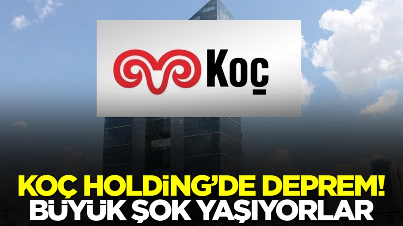 Koç Holding'de deprem! Büyük şok yaşıyorlar