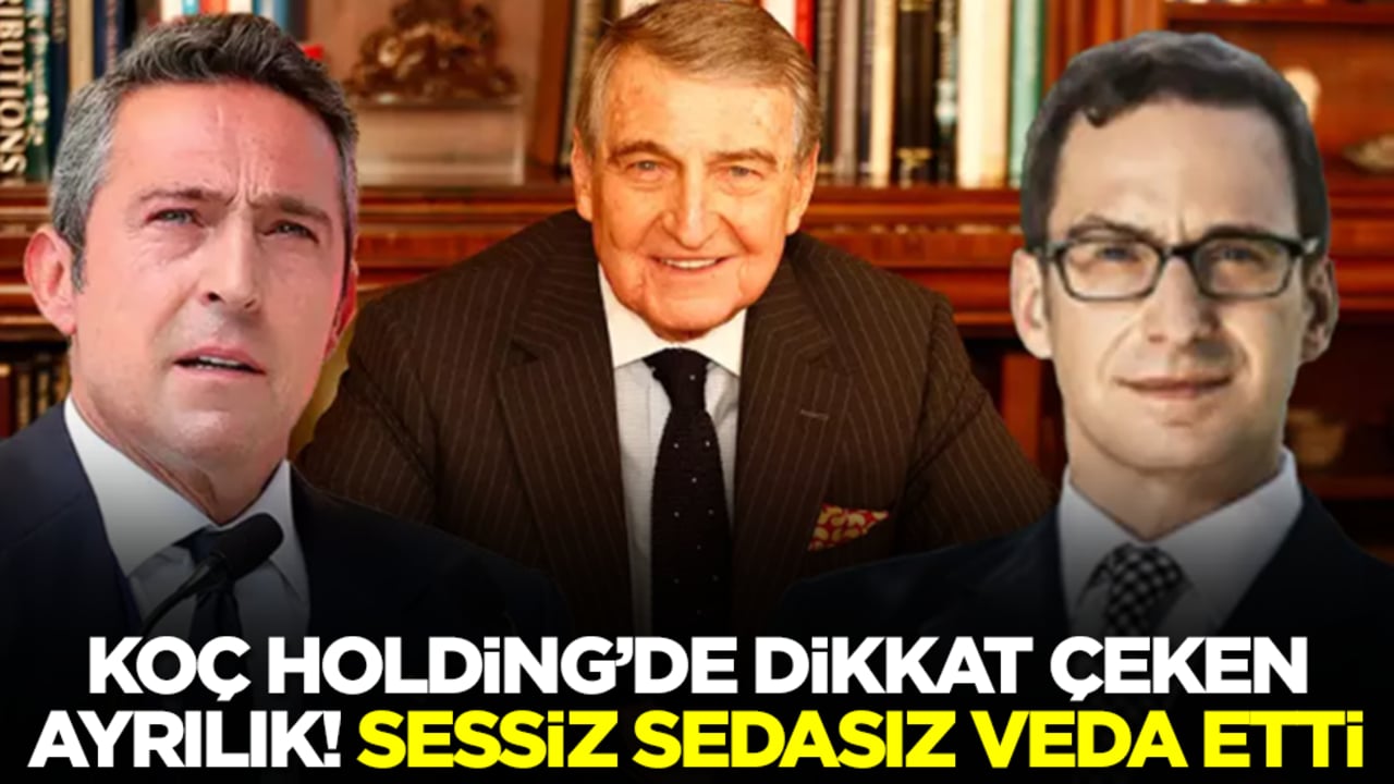 Koç Holding'de dikkat çeken ayrılık! Sessiz sedasız veda etti