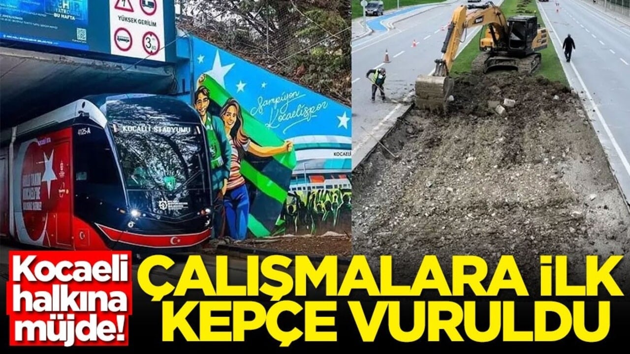 Kocaeli halkına müjde! Çalışmalara ilk kepçe vuruldu