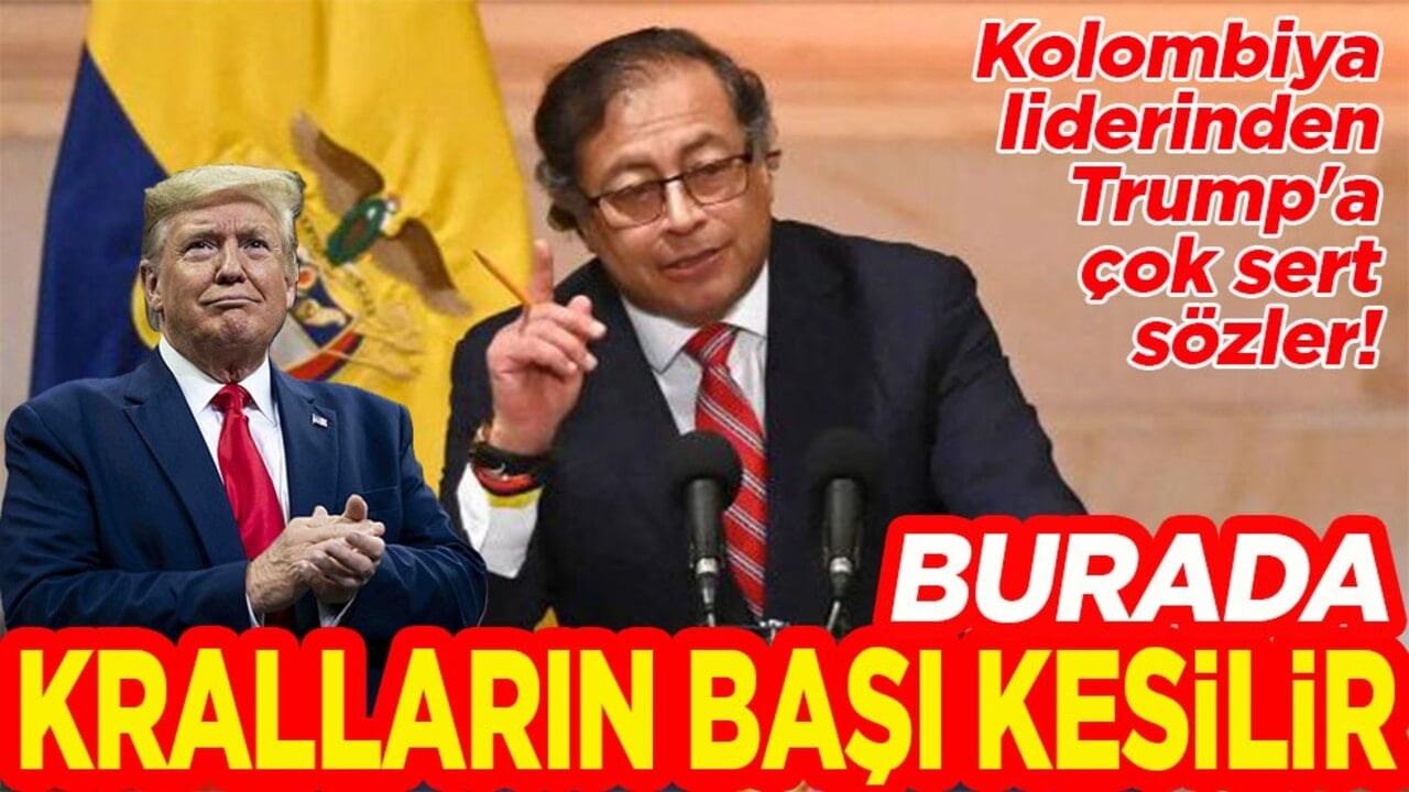 Kolombiya liderinden Trump'a çok sert sözler "Burada kralların başı kesilir"