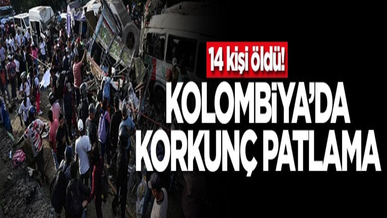 Kolombiya’da korkunç patlama! 14 kişi öldü