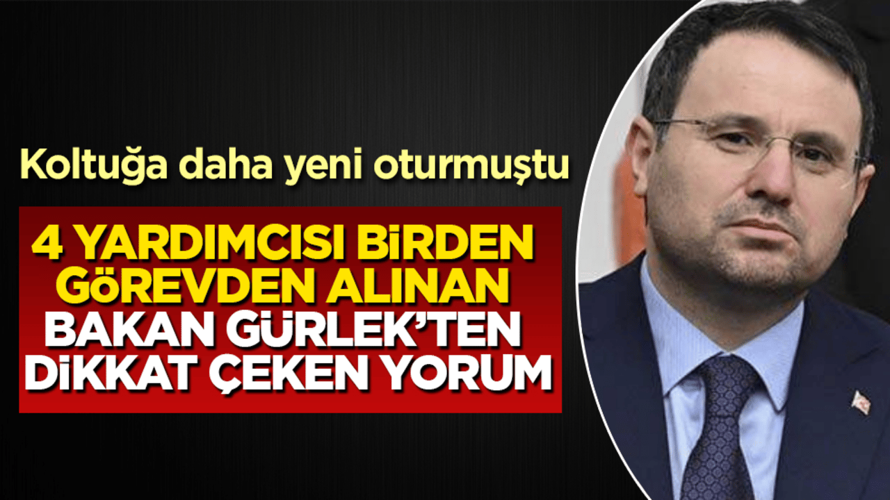 Koltuğa daha yeni oturmuştu! 4 yardımcısı birden görevden alınan Bakan Akın Gürlek’ten dikkat çeken yorum